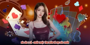 Bài Cào 3 Lá - Chiến Thuật Tính Điểm Và Đọc Bài Chuẩn