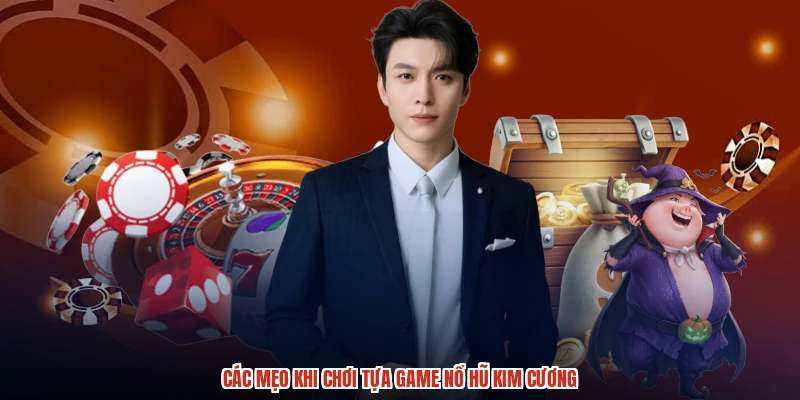 Các mẹo khi chơi tựa game nổ hũ kim cương