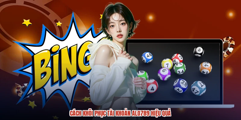 Cách khôi phục tài khoản ALO789 hiệu quả