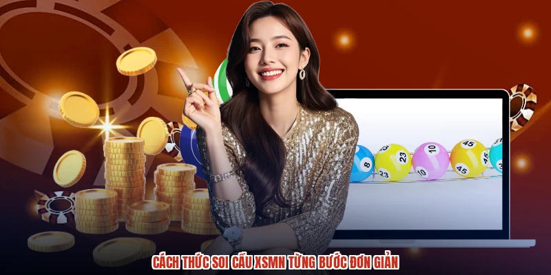 Cách thức soi cầu XSMN từng bước đơn giản