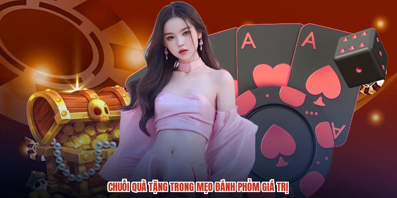 Chuỗi quà tặng trong mẹo đánh phỏm giá trị