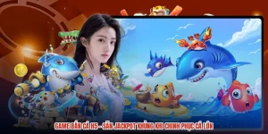 Game Bắn Cá H5 - Săn Jackpot Khủng Khi Chinh Phục Cá Lớn