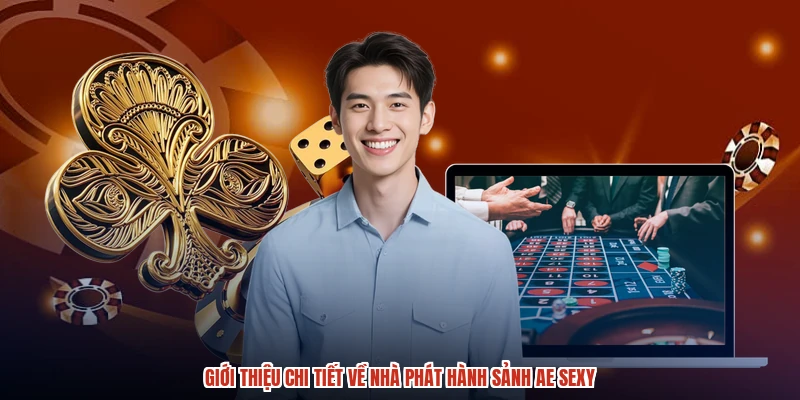 Giới thiệu chi tiết về nhà phát hành sảnh AE sexy