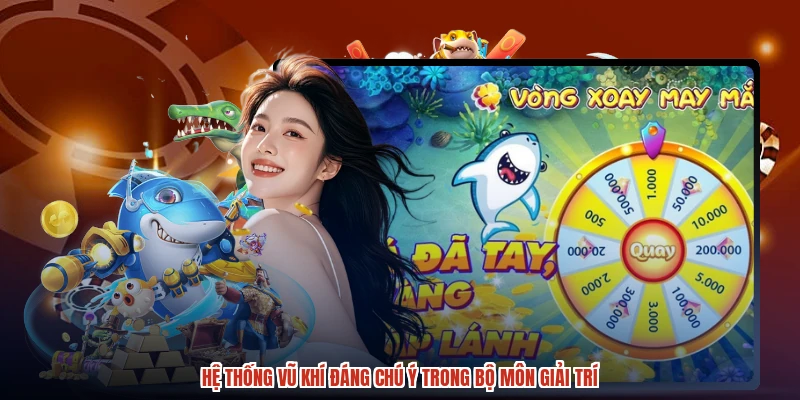 Hệ thống vũ khí đáng chú ý trong bộ môn giải trí