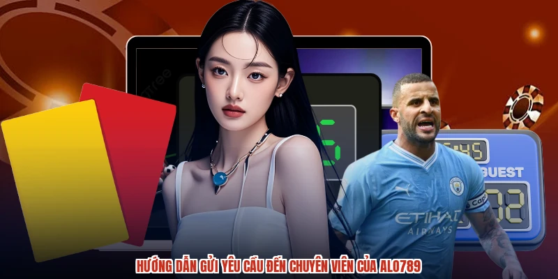 Hướng dẫn gửi yêu cầu đến chuyên viên của ALO789