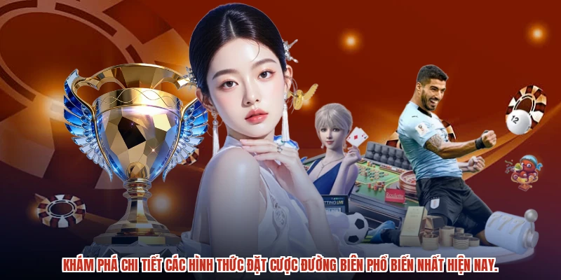 Khám phá chi tiết các hình thức đặt cược đường biên phổ biến nhất hiện nay.