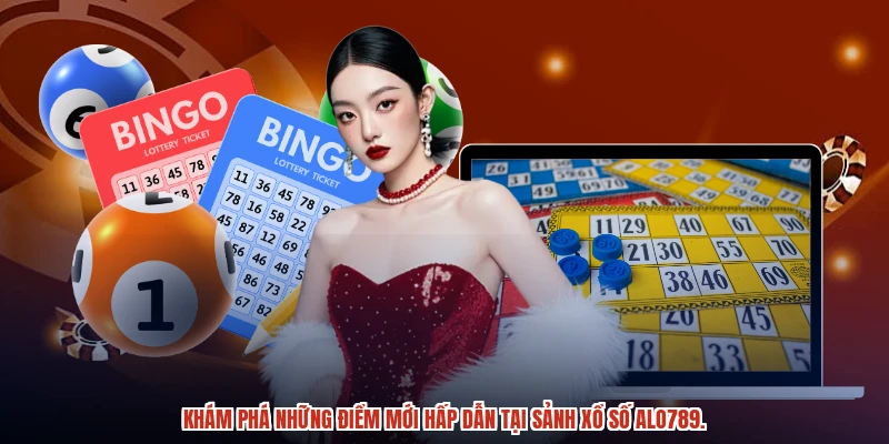 Khám phá những điểm mới hấp dẫn tại sảnh xổ số ALO789.