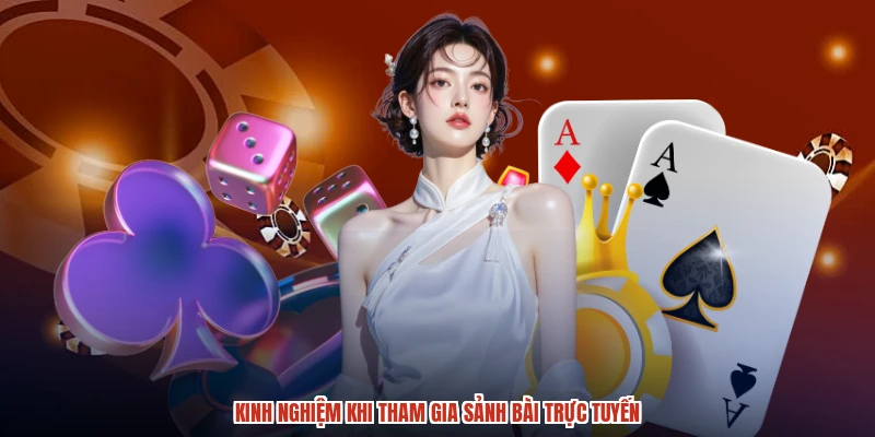 Kinh nghiệm khi tham gia sảnh bài trực tuyến