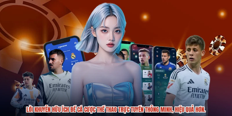 Lời khuyên hữu ích để cá cược thể thao trực tuyến thông minh, hiệu quả hơn.
