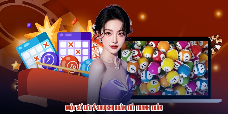 Một số lưu ý sau khi hoàn tất thanh toán