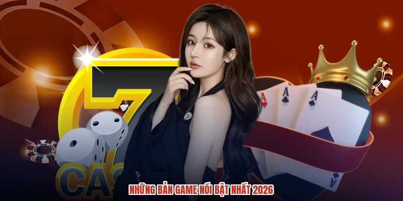 Những bản game nổi bật nhất 2026