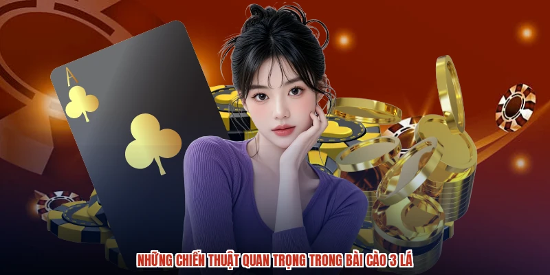 Những chiến thuật quan trọng trong bài cào 3 lá