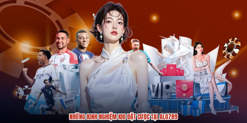 Những kinh nghiệm khi đặt cược tại ALO789