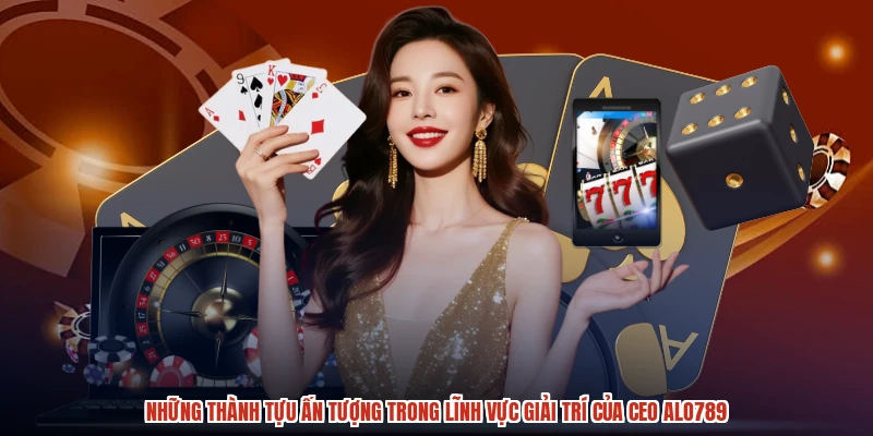 Những thành tựu ấn tượng trong lĩnh vực giải trí của CEO ALO789