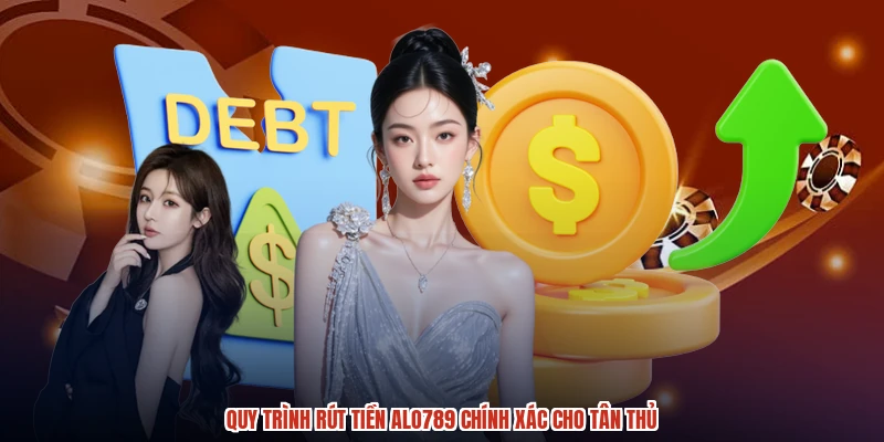 Quy trình rút tiền ALO789 chính xác cho tân thủ