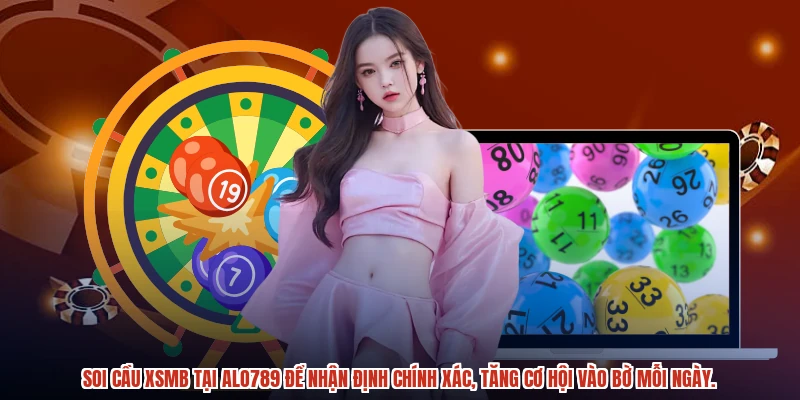 Soi cầu XSMB tại ALO789 để nhận định chính xác, tăng cơ hội vào bờ mỗi ngày.