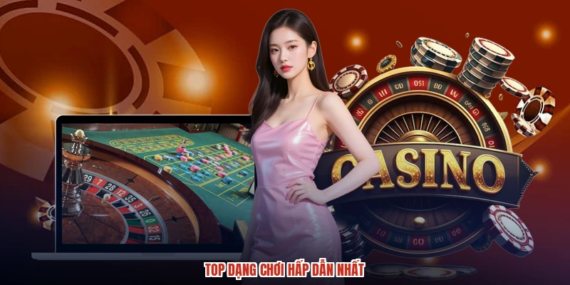 Top dạng chơi hấp dẫn nhất
