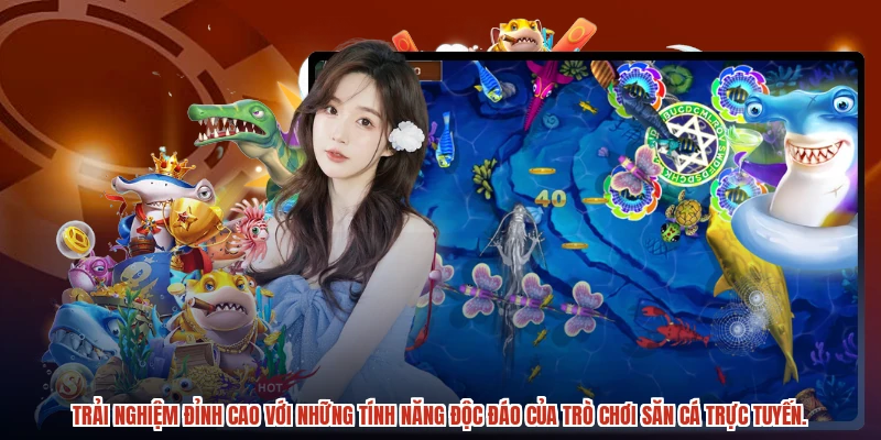 Trải nghiệm đỉnh cao với những tính năng độc đáo của trò chơi săn cá trực tuyến.