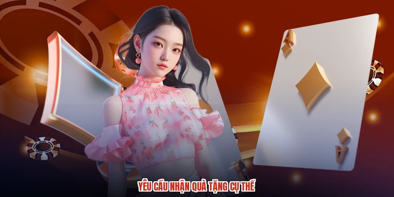 Yêu cầu nhận quà tặng cụ thể